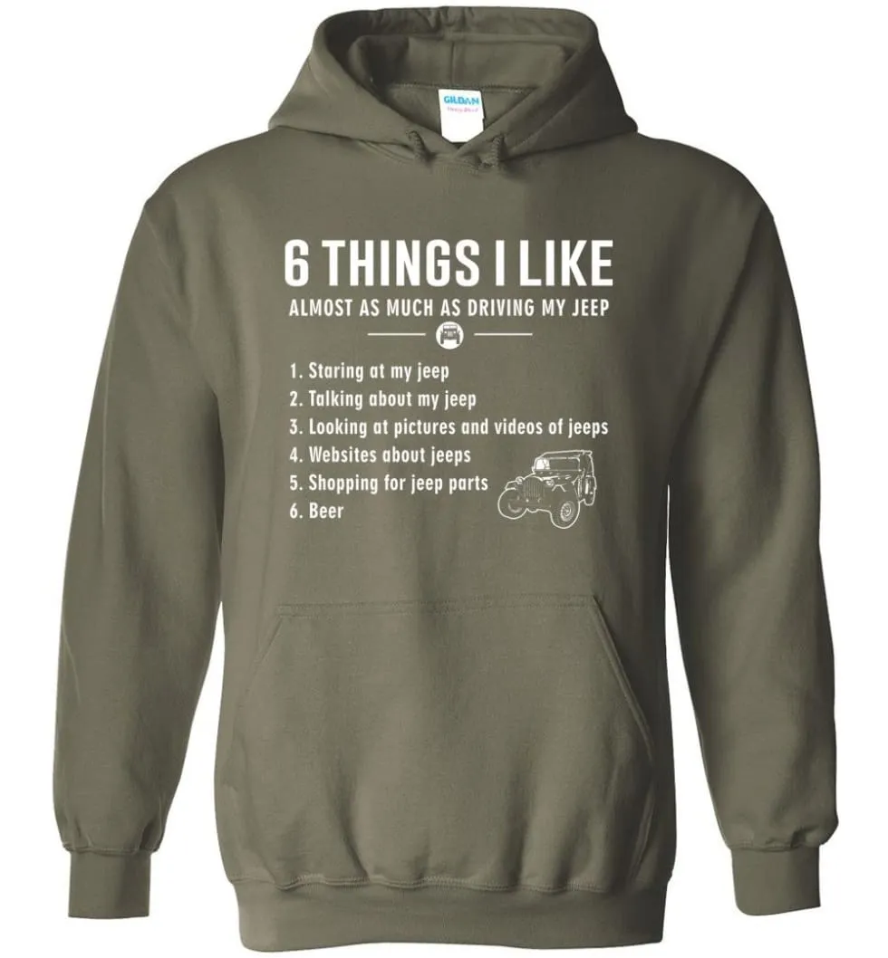 6 Things I Like Jeep Funny Jeep Hoodie