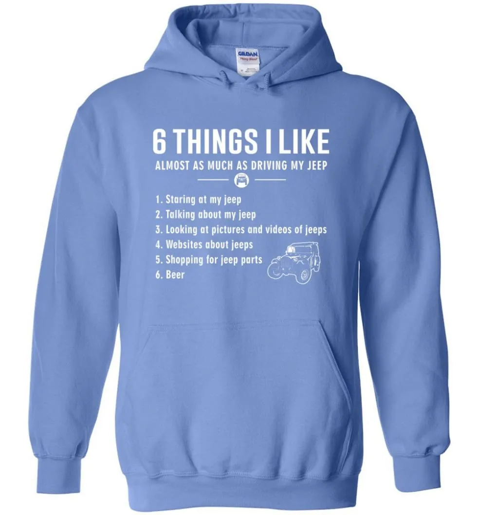 6 Things I Like Jeep Funny Jeep Hoodie