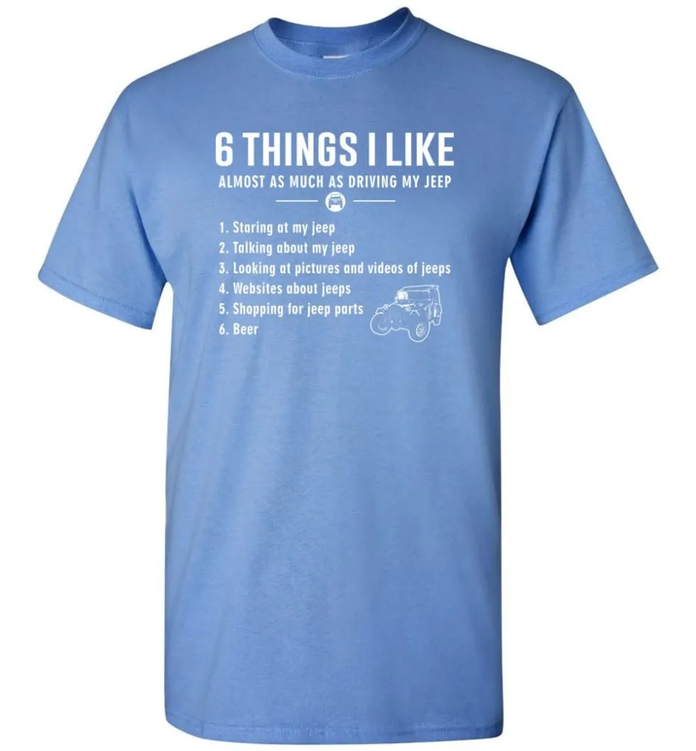 6 Things I Like Jeep Funny Jeep T-Shirt