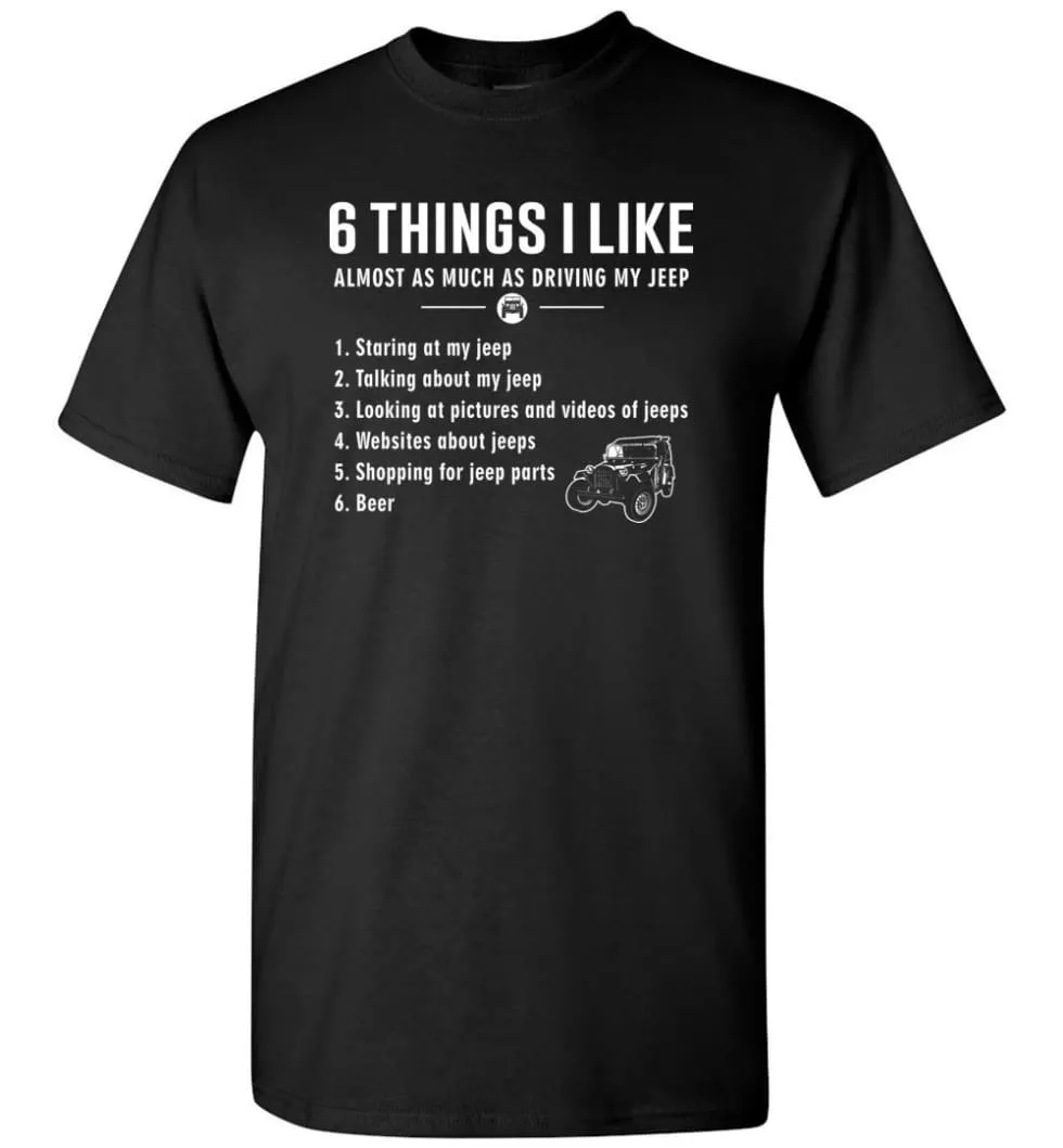 6 Things I Like Jeep Funny Jeep T-Shirt