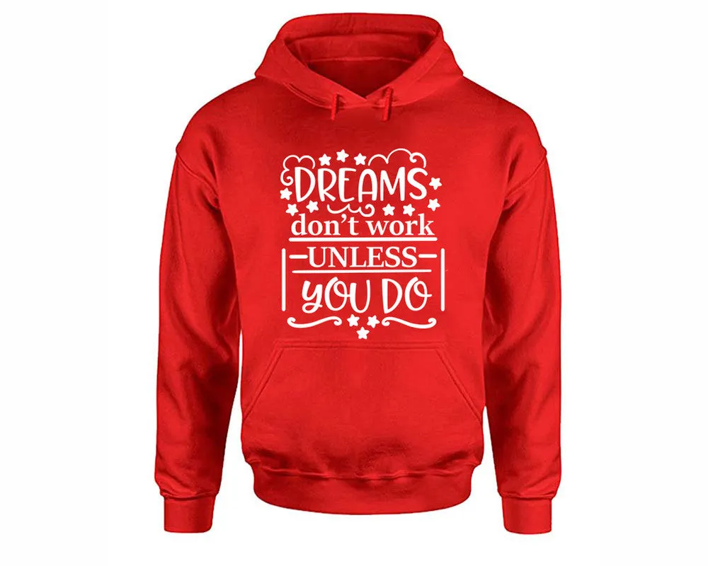 Dreams Dont Work Unless You Do Pullover Hoodie